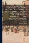 Genealogy of Some of the Descendants of Benjamin Cooley Who Settled in Springfield, Ms., Previous to 1646. - H. C. Keiber - 9781013740220