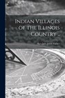 Indian Villages of the Illinois Country .. - Sara Julia Jones 1907- Tucker - 9781013810282