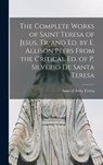 The Complete Works of Saint Teresa of Jesus, Tr. and Ed. by E. Allison Peers From the Critical Ed. of P. Silverio De Santa Teresa - Of Avila Saint Teresa - 9781013867828