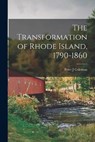 The Transformation of Rhode Island, 1790-1860 - Peter J. Coleman - 9781013895333