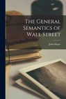 The General Semantics of Wall Street - John 1901- Magee - 9781013898754