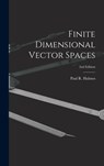 Finite Dimensional Vector Spaces; 2nd Edition - Paul R. (Paul Richard) 1916- Halmos - 9781013915352