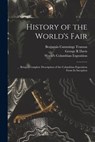 History of the World's Fair - Benjamin Cummings 1835-1916 Truman ; George R Davis - 9781014061836