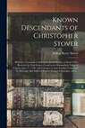 Known Descendants of Christopher Stover: Believed a Grandson of Immigrant Jacob Stauber or Stover Who Received the First Grant of Land in the Shenando - Arthur Reece Stover - 9781014078568