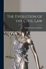 The Evolution of the Civil Law - Charles Sumner Lobingier - 9781014084408