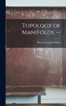 Topology of Manifolds. -- - Raymond Louis 1896- Wilder - 9781014093400