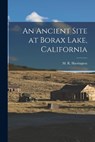 An Ancient Site at Borax Lake, California - M. R. (Mark Raymond) 188 Harrington - 9781014194510