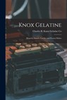 Knox Gelatine: Desserts, Salads, Candies and Frozen Dishes - Charles B Knox Gelatine Co - 9781014264404