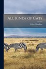 All Kinds of Cats - Walter Chandoha - 9781014265746