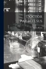 Doctor Paracelsus - Sidney Rosen - 9781014293091