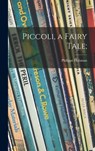 Piccoli, a Fairy Tale; - Philippe Halsman - 9781014315724