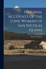 Original Accounts of the Lone Woman of San Nicolas Island - Robert F. (Robert Fleming) 1. Heizer - 9781014322623
