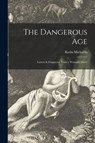 The Dangerous Age [microform] - Karin 1872-1950 Michaelis - 9781014348180