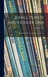 John J. Plenty and Fiddler Dan: a New Fable of the Grasshopper and the Ant - John 1916-1986 Ciardi - 9781014376466
