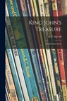 King John's Treasure; an Adventure Story - R. C. (Robert Cedric) 1896 Sherriff - 9781014470843