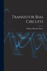 Transistor Bias Circuits - William Malcolm Bauer - 9781014498472