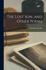 The Lost Son, and Other Poems - Theodore 1908-1963 Roethke - 9781014508010