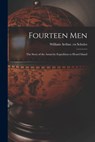 Fourteen Men; the Story of the Antarctic Expedition to Heard Island - William Arthur Cn Scholes - 9781014514981
