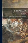 The Scallop; Studies of a Shell and Its Influences on Humankind - Ian H. (Ian Herbert) 1910- Cox - 9781014535214