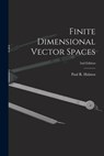 Finite Dimensional Vector Spaces; 2nd Edition - Paul R. (Paul Richard) 1916- Halmos - 9781014551269