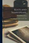 Keats and Shakespeare: a Study of Keats' Poetic Life From 1816 to 1820 - MURRY,  John Middleton 1889-1957 - 9781014683151