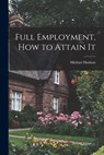 Full Employment, How to Attain It - Michael Hudson - 9781014686787