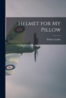 Helmet for My Pillow - Robert Leckie - 9781014765260