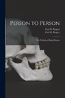Person to Person: the Problem of Being Human - Carl R. (Carl Ransom) 1902-1 Rogers - 9781014930439