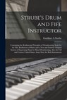 Strube's Drum and Fife Instructor - Gardiner a Strube - 9781014935977