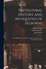 The Natural History and Antiquities of Selborne - Gilbert White - 9781014970275