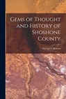 Gems of Thought and History of Shoshone County - George C. Hobson - 9781015016293
