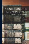 Concerning the Life and Service of David Denton: a Sketch / by John G. Harrison. - John Green 1869-1934 Harrison - 9781015038318