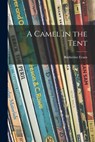 A Camel in the Tent - Katherine 1901-1964 Evans - 9781015057807