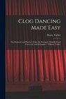 Clog Dancing Made Easy - Henry Tucker - 9781015070172