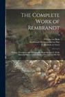 The Complete Work of Rembrandt - WILHELM VON 1845-1929 BODE,  Bode - 9781015094628