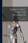 Family Child Care Tax Workbook - Tom Copeland - 9781015095168