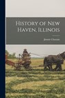 History of New Haven, Illinois - Jimmie Chastain - 9781015126213