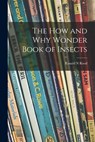 The How and Why Wonder Book of Insects - Ronald N. Rood - 9781015170216