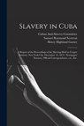 Slavery in Cuba - Samuel Raymond Scottron ; Henry Highland 1815-1882 Garnet - 9781015224889