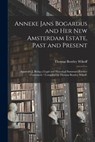 Anneke Jans Bogardus and Her New Amsterdam Estate, Past and Present: Appendix J, Being a Legal and Historical Summary Further Continued / Compiled by - Thomas Bentley Wikoff - 9781015240711