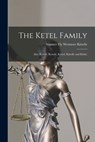 The Ketel Family: Also (Ketele, Kettele, Kettel, Kittelle and Kittle) - Sumner Ely Wetmore 1867- Kittelle - 9781015255395