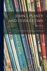 John J. Plenty and Fiddler Dan: a New Fable of the Grasshopper and the Ant - John 1916-1986 Ciardi - 9781015264991