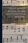 Collection of Revival Hymns and Plantation Melodies - Marshall W. 1846-1887 Taylor - 9781015275812