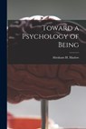 Toward a Psychology of Being - Abraham H. (Abraham Harold) Maslow - 9781015292833