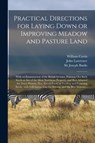 Practical Directions for Laying Down or Improving Meadow and Pasture Land - William 1746-1799 Curtis ; John 1753-1839 Lawrence - 9781015374096