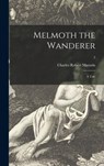 Melmoth the Wanderer - Charles Robert 1780-1824 Maturin - 9781015386310