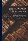 The Howland Homestead - Pilgrim John Howland Society - 9781015393516