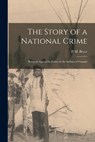 The Story of a National Crime: Being an Appeal for Justice to the Indians of Canada - Bryce P. H. (Peter Henderson) - 9781015394667