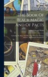 The Book Of Black Magic And Of Pacts - Arthur Edward Waite - 9781015397149