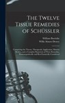 The Twelve Tissue Remedies of Schüssler - Willis Alonzo Dewey ; William Boericke - 9781015398658